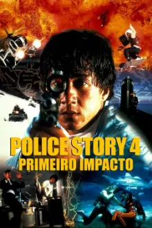 Police Story 4: Primeiro Impacto