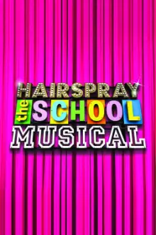 Hairspray: The School Musical