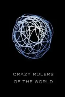 The Crazy Rulers of the World