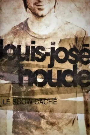 Louis-José Houde - Le Show Caché