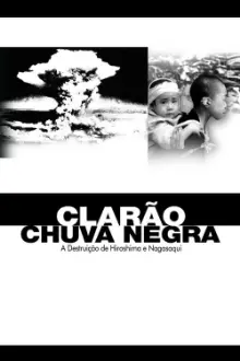 Clarão/Chuva Negra: A Destruição de Hiroshima e Nagasaki