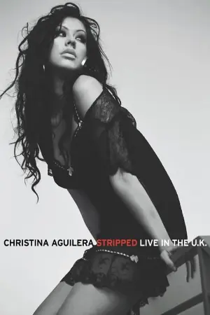 Christina Aguilera: Stripped - Live in the U.K.