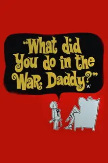 What Did You Do in the War, Daddy?