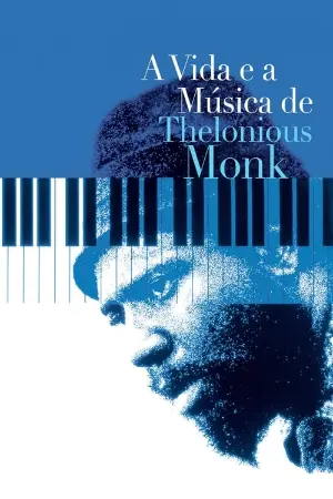 A Vida e a Música de Thelonious Monk