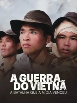 A Guerra do Vietnã: A Batalha que a Mídia Venceu