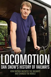 Locomotion: Dan Snow's History of Railways