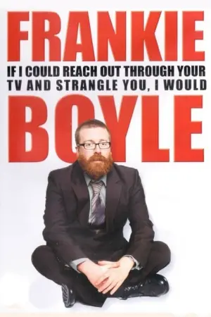 Frankie Boyle: If I Could Reach Out Through Your TV and Strangle You, I Would