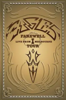 Eagles: Farewell I Tour - Live from Melbourne