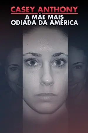 Casey Anthony ‑ A Mãe mais Odiada da América