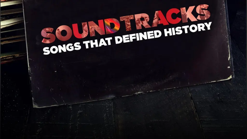 Soundtracks: Songs That Defined History