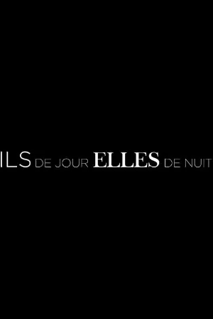 Ils de jour, Elles de nuit