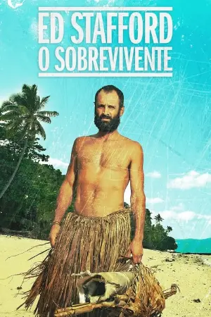 Ed Stafford: O Sobrevivente