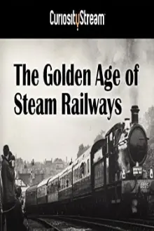 The Golden Age of Steam Railways