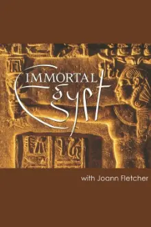 Immortal Egypt with Joann Fletcher