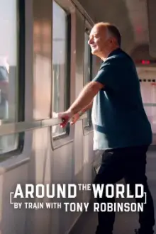 Around the World by Train With Tony Robinson