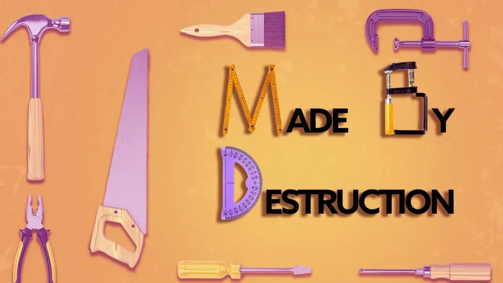 Made by Destruction