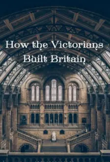 How the Victorians Built Britain