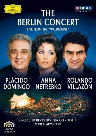 Placido Domingo, Anna Netrebko, Rolando Villazón – The Berlin concert / Live from the "Waldbühne"