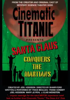 Cinematic Titanic: Santa Claus Conquers the Martians