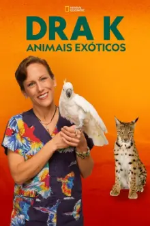 Dra K: Animais Exóticos