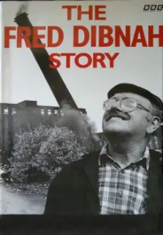 The Fred Dibnah Story