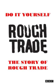 Do It Yourself: The Story of Rough Trade