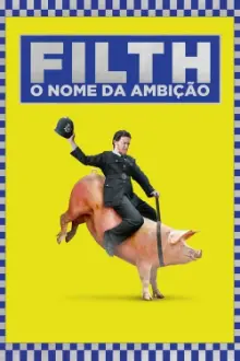 Filth: O Nome Da Ambição