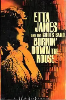 Etta James And The Roots Band: Burnin' Down The House