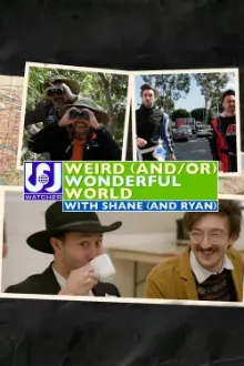 Weird (and/or) Wonderful World with Shane (and Ryan)