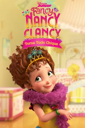 Fancy Nancy Clancy: Torna Tudo Chique