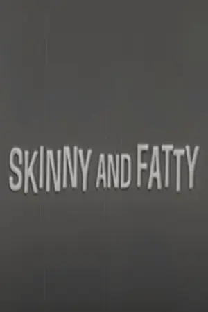 Skinny and Fatty