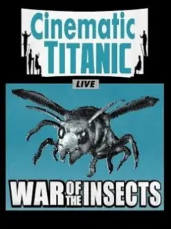 Cinematic Titanic: War of the Insects