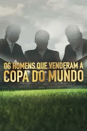 Os Homens que Venderam a Copa do Mundo