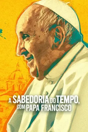 A Sabedoria do Tempo, com Papa Francisco