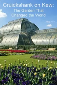 Cruickshank on Kew: The Garden That Changed the World