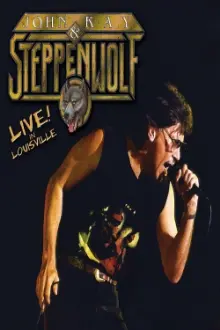 John Kay & Steppenwolf - Live In Louisville