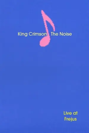 King Crimson: The Noise (Live at Frejus)