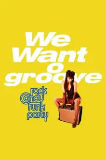 Rock Candy Funk Party - We Want Groove