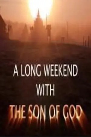 A Long Weekend with The Son of God