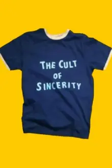 The Cult of Sincerity