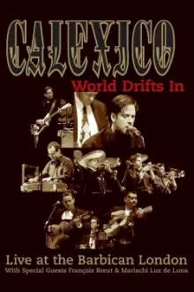 Calexico: World Drifts In (Live at The Barbican London)