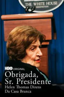 Obrigada, Sr. Presidente: Helen Thomas Direto Da Casa Branca