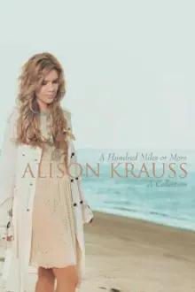 Alison Krauss - A Hundred Miles Or More