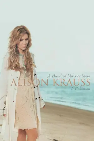 Alison Krauss - A Hundred Miles Or More