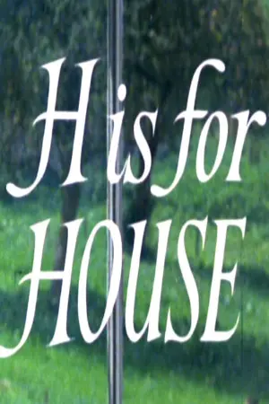 H Is for House