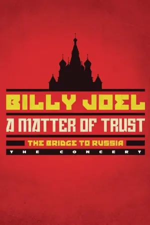 Billy Joel: A Matter of Trust - The Bridge to Russia