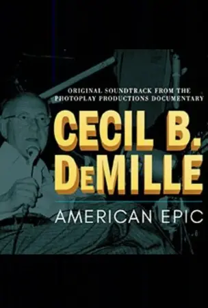 Cecil B. DeMille: American Epic