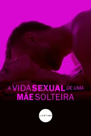 A Vida Sexual de uma Mãe Solteira