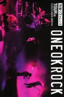 ONE OK ROCK：残響リファレンスTOUR in YOKOHAMA ARENA