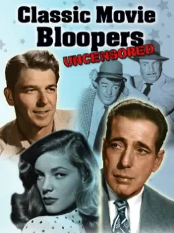 Classic Movie Bloopers: Uncensored